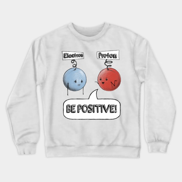 Be Positive! Crewneck Sweatshirt by ManuelDA